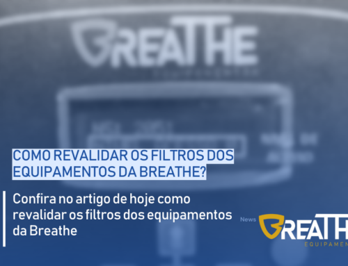 Filtros dos equipamentos da Breathe: Como Revalidar?